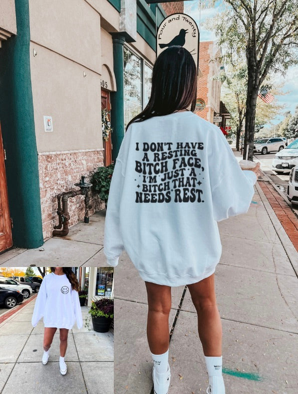 I don't have a resting b*tch face - sweatshirt