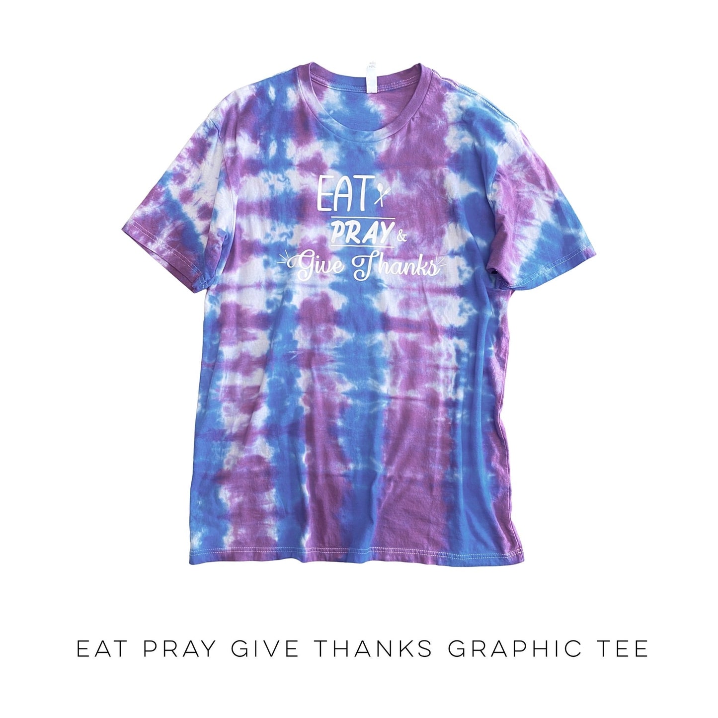 Eat Pray Give Thanks Tie Dye Graphic Tee