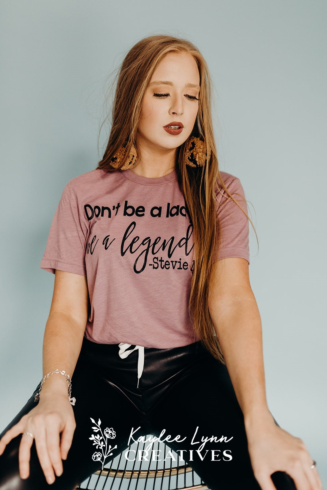Don't Be A Lady BE A LEGEND
