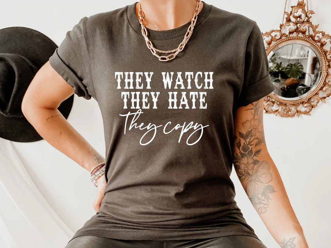 They Watch They Hate They Copy