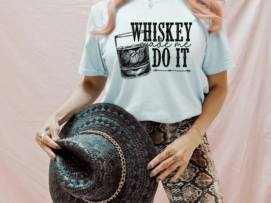 Whiskey Made Me Do It