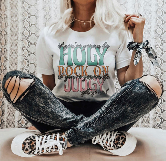 If you’re going to be HOLY rock on
